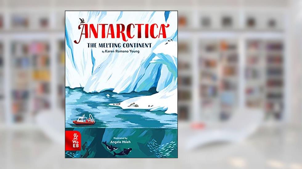 Antarctica: The Melting Continent, written by Karen Romano Young
