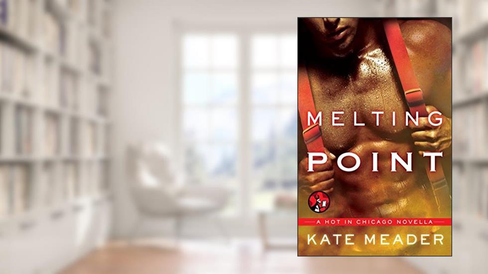 Melting Point (Hot In Chicago Series), written by Kate Meader
