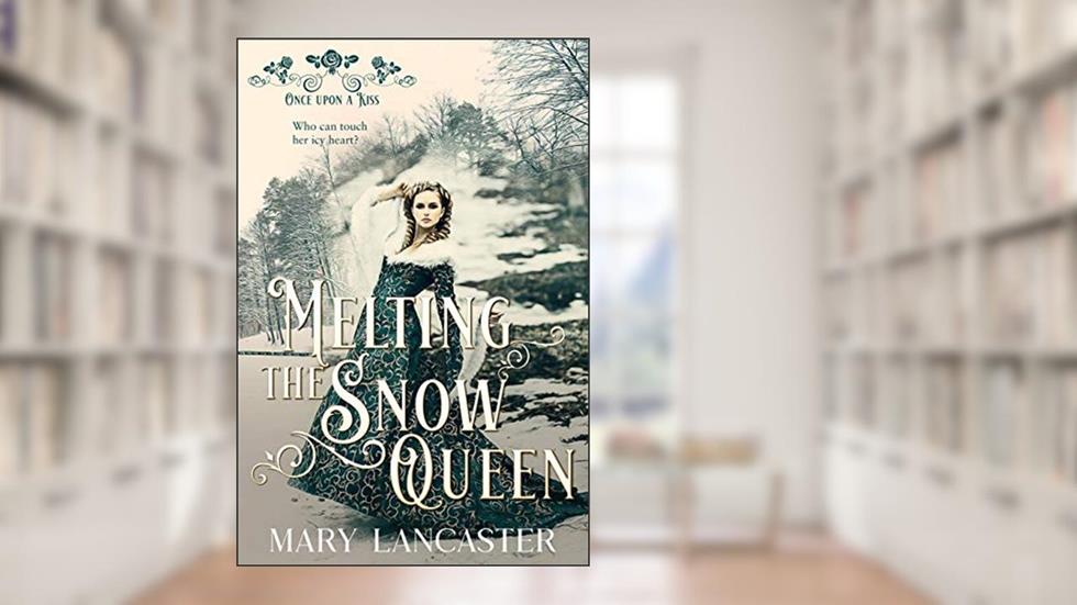 Melting the Snow Queen, written by Mary Lancaster