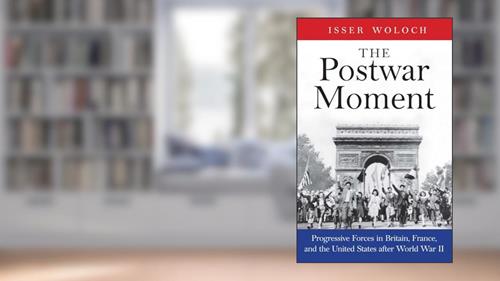 Cover from The Postwar Moment: Progressive Forces in Britain, France, and the United States after World War II, written by Isser Woloch