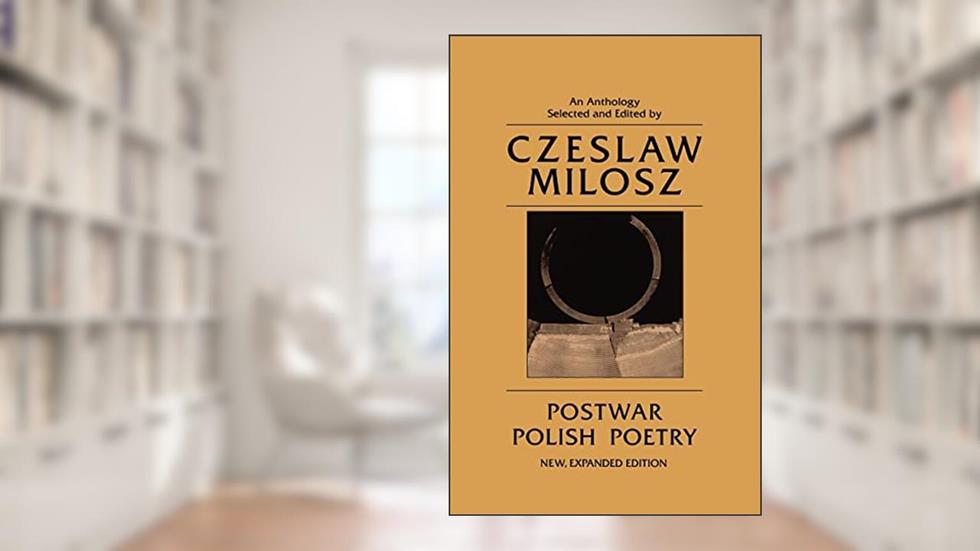 Postwar Polish Poetry, written by Czeslaw Milosz