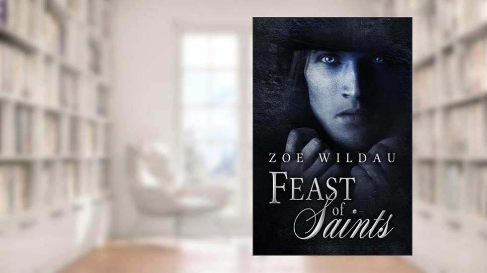 Feast of Saints, written by Zoe Wildau