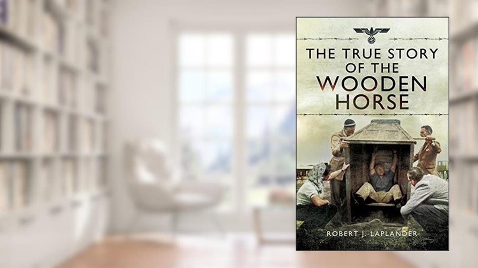 The True Story of the Wooden Horse, written by Robert J. Laplander