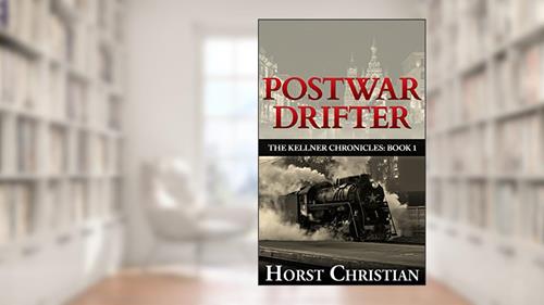 Cover from Postwar Drifter: The Kellner Chronicles: Book 1, written by Horst Christian