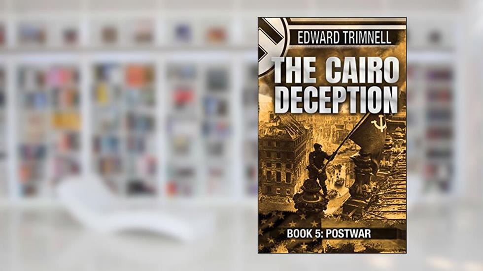 Postwar: Book Five of 'The Cairo Deception', written by Edward Trimnell