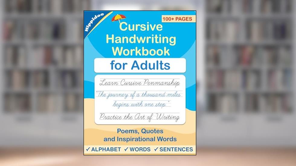 Cursive handwriting workbook for Adults: Learn to write in Cursive, Improve your writing skills & practice penmanship for adults, written by Sujatha Lalgudi; Hippidoo