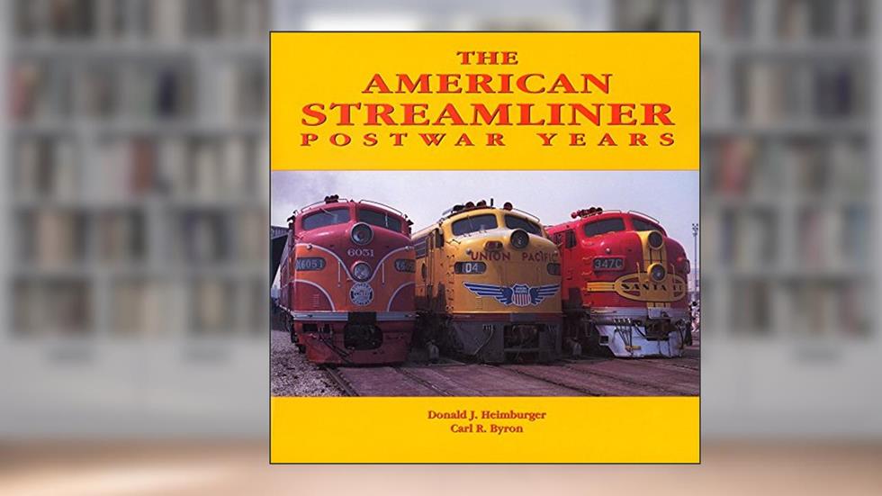 American Streamliner, Post-War Years, written by Carl Byron; Donald J. Heimburger