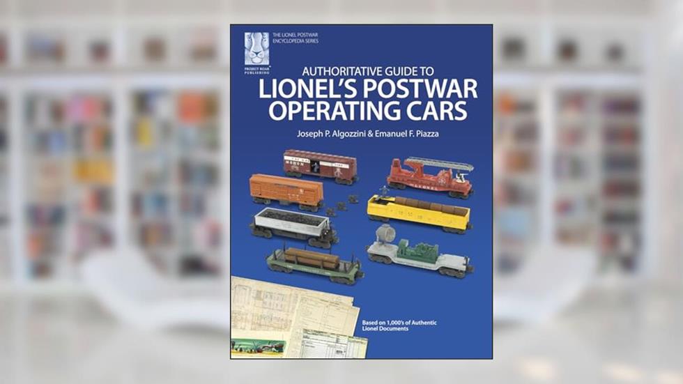 Authoritative Guide to Lionel's Postwar Operating Cars - 2nd Printing (The Lionel Postwar Encyclopedia), written by Joseph P. Algozzini; Emanuel F. Piazza