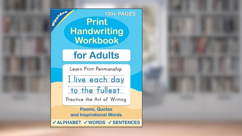Print Handwriting Workbook for Adults: Improve your printing handwriting & practice print penmanship workbook for adults, written by Sujatha Lalgudi; Hippidoo