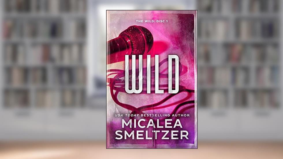 Wild - Special Edition, written by Micalea Smeltzer