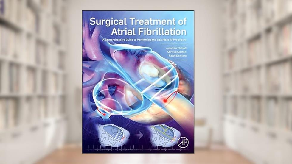 Surgical Treatment of Atrial Fibrillation: A Comprehensive Guide to Performing the Cox Maze IV Procedure, written by Jonathan Philpott MD; Christian Zemlin; Ralph J. Damiano
