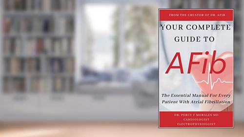 Cover from Your Complete Guide To AFib: The Essential Manual For Every Patient With Atrial Fibrillation, written by Dr. Percy Morales M.D.