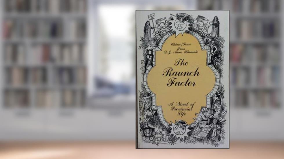 The Raunch Factor: A Novel of Provincial Life, written by D.J. Muns Blancato