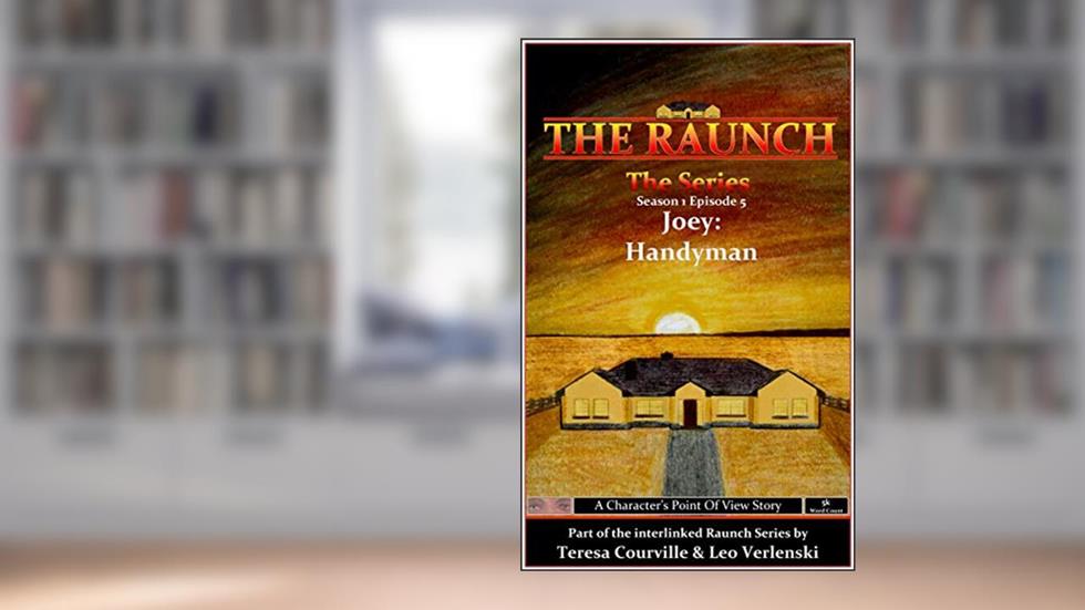 The Raunch The Series: Series One Episode Five Joey: Handyman (Series 1 Book 5), written by Teresa Courville; Leo Verlenski
