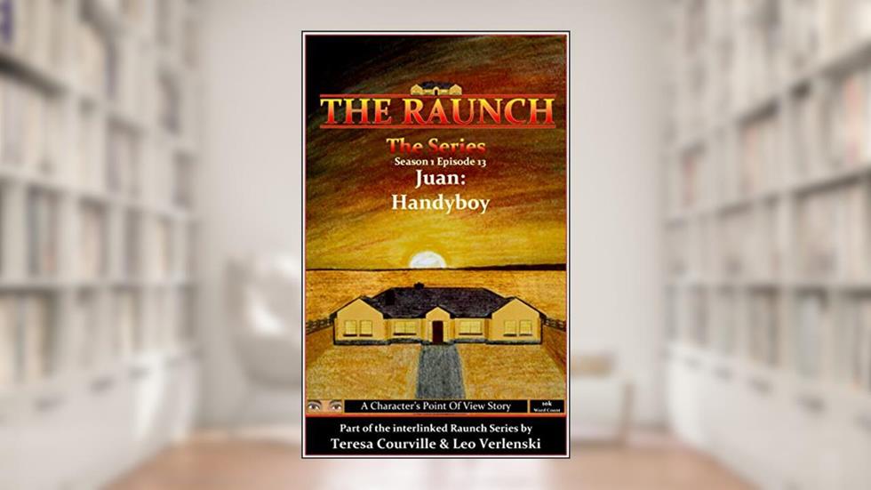 The Raunch The Series: Series One Episode Thirteen Juan: Handy-Boy (Series 1 Book 13), written by Teresa Courville; Leo Verlenski