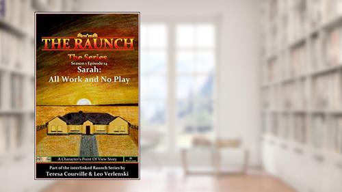 Cover from The Raunch The Series: Series One Episode Fourteen Sarah: All Work and No Play (Series 1 Book 14), written by Teresa Courville; Leo Verlenski
