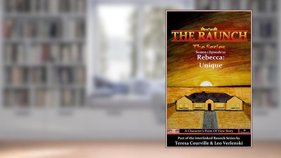 The Raunch The Series: Series One Episode Ten Rebecca: Unique (Series 1 Book 10), written by Teresa Courville; Leo Verlenski