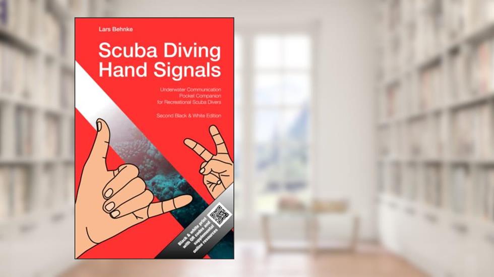 Scuba Diving Hand Signals: Pocket Companion for Recreational Scuba Divers - Black & White Edition, written by Lars Behnke