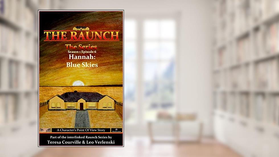 The Raunch The Series: Series One Episode Six Hannah: Blue Skies (Series 1 Book 6), written by Teresa Courville; Leo Verlenski