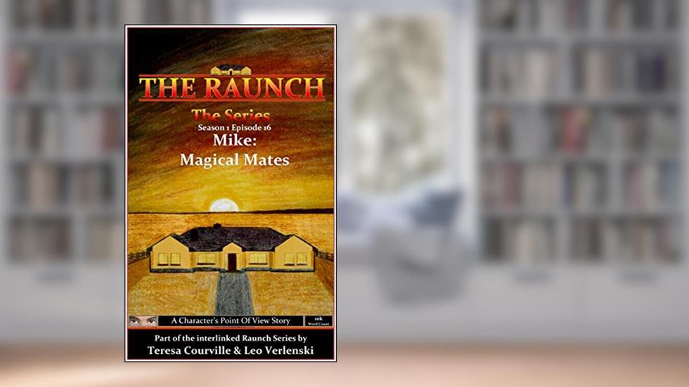 The Raunch The Series: Series One Episode Sixteen Mike: Magical Mates (Series 1 Book 16), written by Teresa Courville; Leo Verlenski