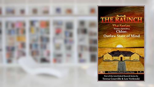 Cover from The Raunch The Series: Series One Episode Nine Chloe: Outlaw State Of Mind (Series 1 Book 9), written by Teresa Courville; Leo Verlenski