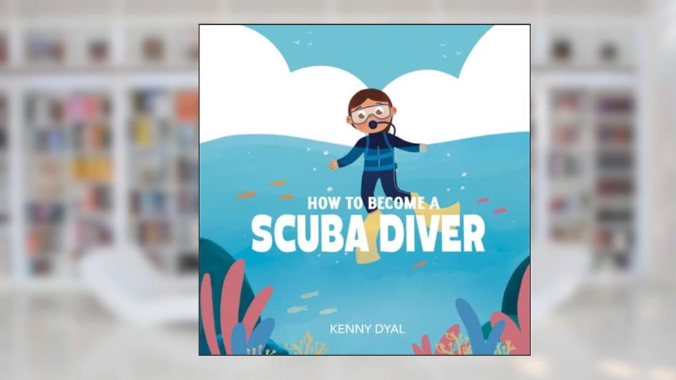 How To Become a Scuba Diver (Scuba for Kids!), written by Kenny Dyal