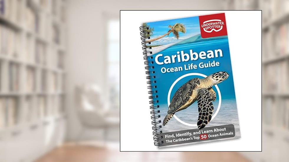 Caribbean Ocean Life Guide - Fish Identification Book for Beginners | 50 Species & Marine Animals Scavenger Hunt for Divers, Snorkelers & Kids, written by Shelby Drake