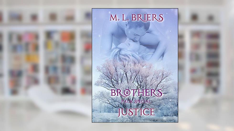 Brothers- Pack Special- Justice (Book Six), written by M. L. Briers