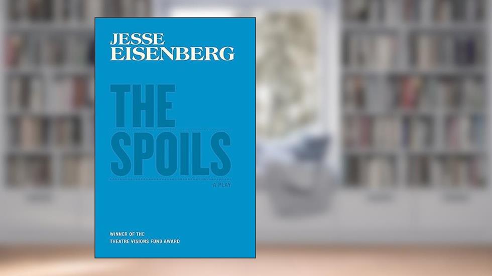 The Spoils: A Play, written by Jesse Eisenberg
