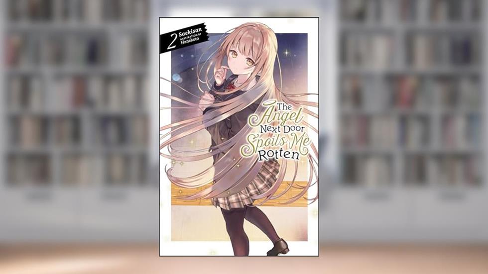 The Angel Next Door Spoils Me Rotten, Vol. 2 (light novel) (Volume 2) (The Angel Next Door Spoils Me Rotten, 2), written by Saekisan