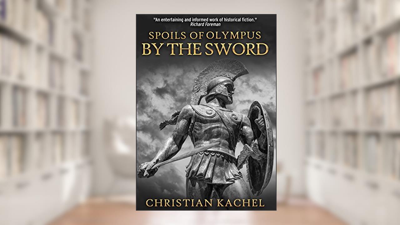 By the Sword (Spoils of Olympus Book 1), written by Christian Kachel
