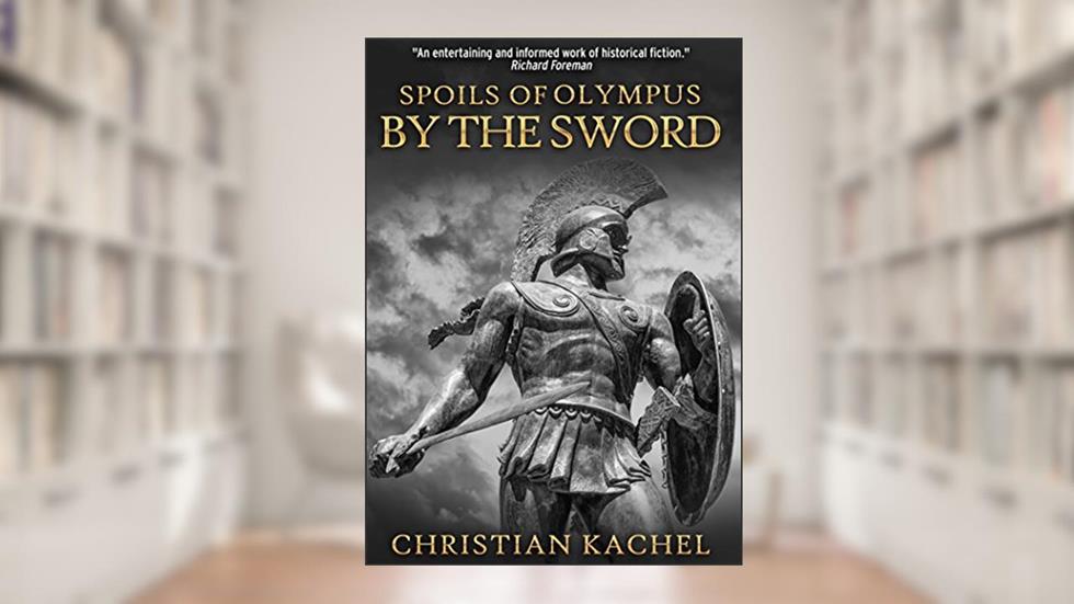 By the Sword (Spoils of Olympus Book 1), written by Christian Kachel