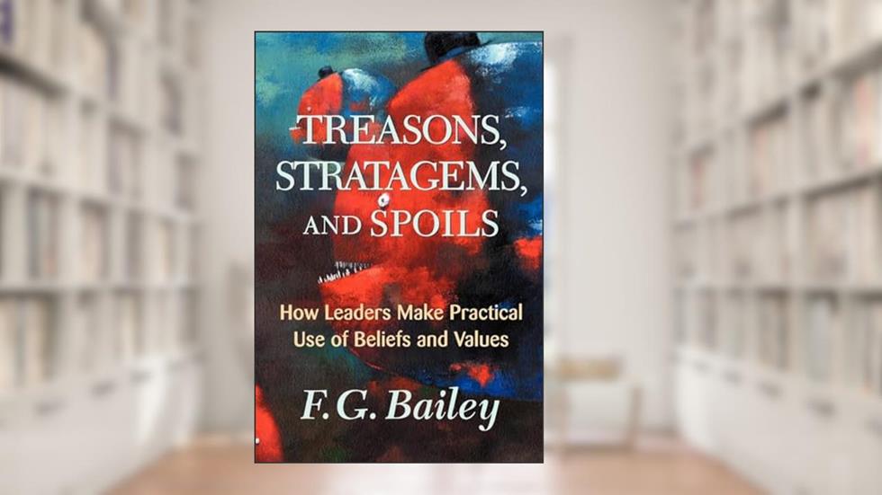 Treasons, Stratagems, And Spoils, written by F. G. G. Bailey