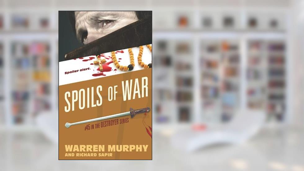 Spoils of War (The Destroyer), written by Warren Murphy; Richard Sapir