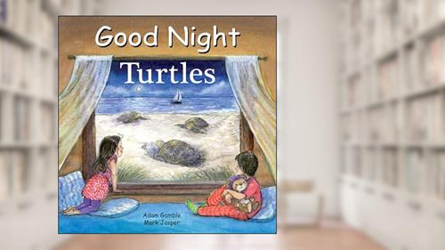 Cover from Good Night Turtles (Good Night Our World), written by Adam Gamble; Mark Jasper