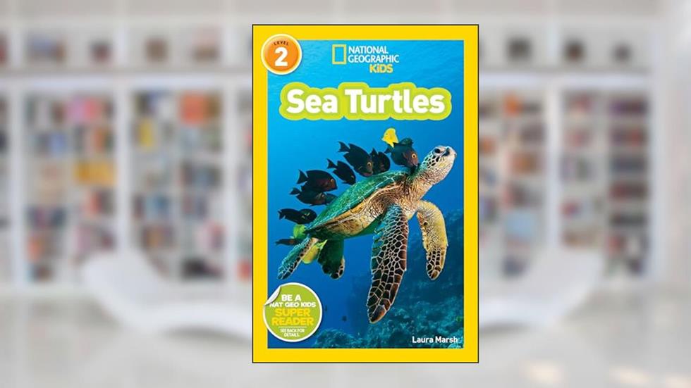 Sea Turtles (National Geographic Kids Readers, Level 2), written by Laura Marsh
