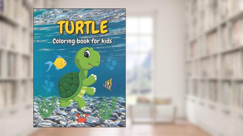 Turtle Coloring Book For Kids: Cute and fun coloring pages with sea turtles, activity book for kids and turtle lovers., written by Meredith B. Fairy