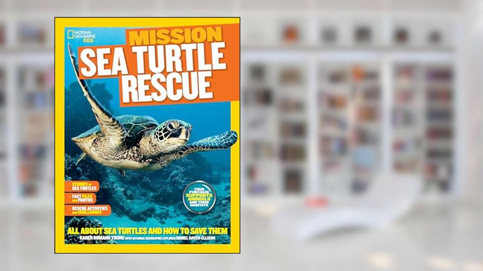 National Geographic Kids Mission: Sea Turtle Rescue: All About Sea Turtles and How to Save Them (NG Kids Mission: Animal Rescue), written by Karen Romano Young