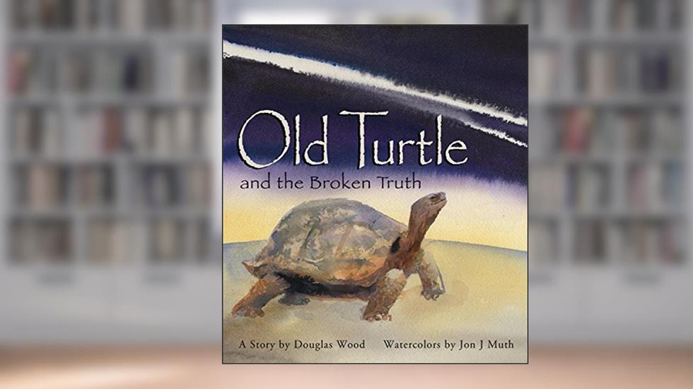 Old Turtle and the Broken Truth (Lessons of Old Turtle), written by Douglas Wood