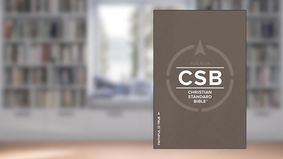 CSB Christian Standard Bible: Faithful and True, written by CSB Bibles by Holman
