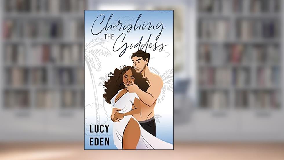 Cherishing The Goddess, written by Lucy Eden