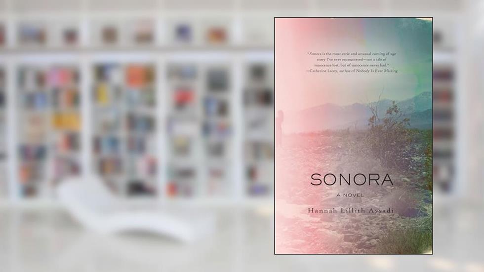 Sonora, written by Hannah Lillith Assadi