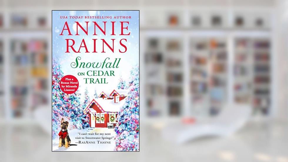 Snowfall on Cedar Trail: Two full books for the price of one, written by Annie Rains