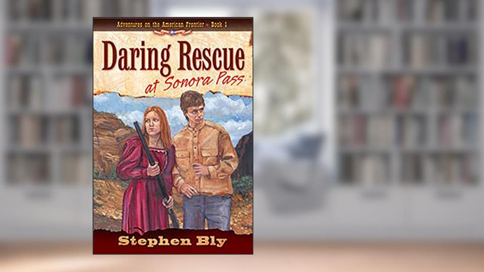 Daring Rescue at Sonora Pass, written by Stephen Bly