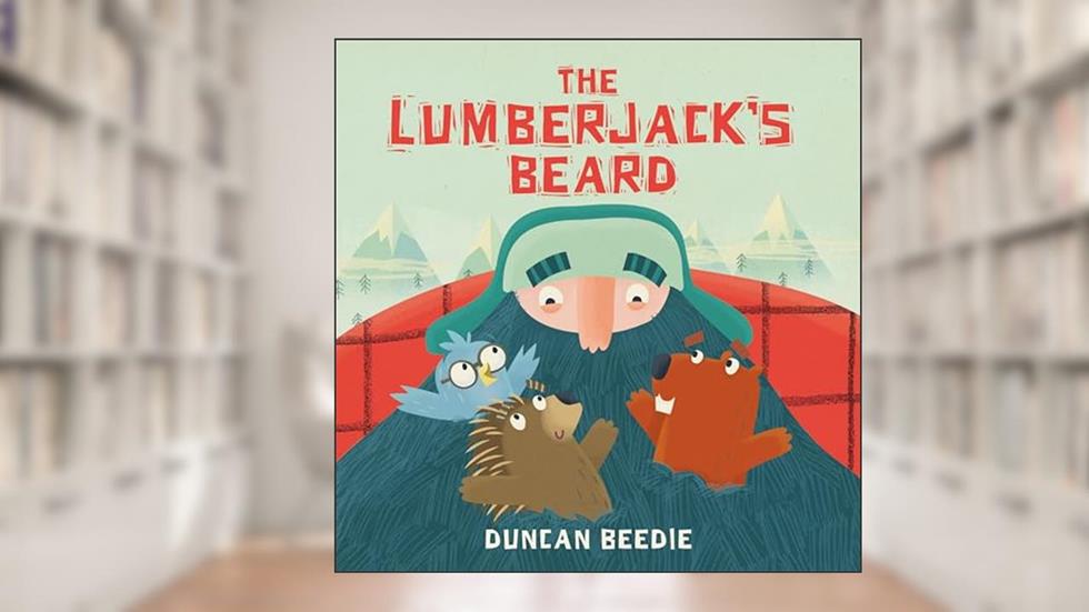 The Lumberjack's Beard, written by Duncan Beedie