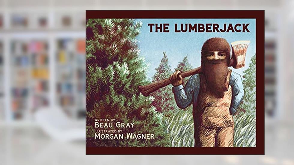 The Lumberjack, written by Beau Gray