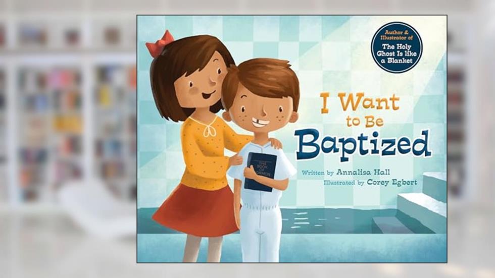 I Want to Be Baptized, written by Annalisa Hall