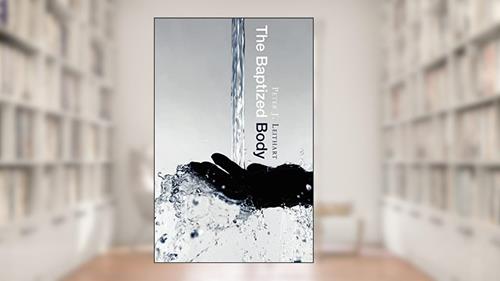 Cover from The Baptized Body, written by Peter J. Leithart