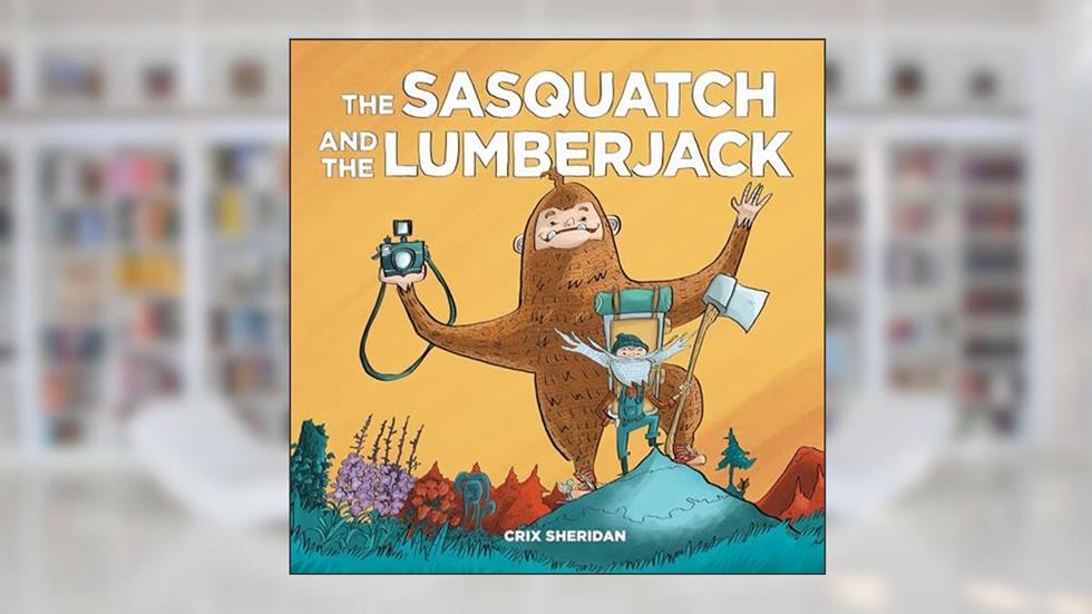 The Sasquatch and the Lumberjack, written by Crix Sheridan
