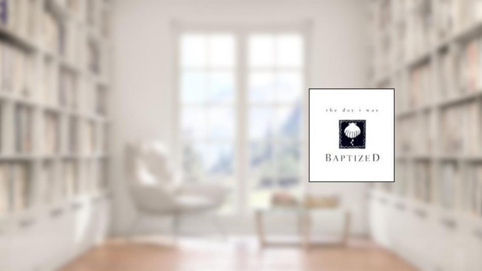 The Day I Was Baptized, written by Pam Lucas; Hal Harrison